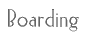 Boarding